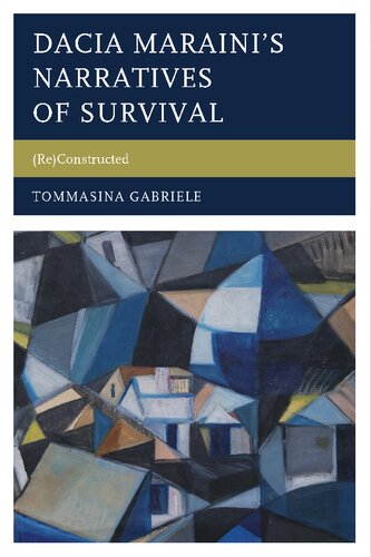 Dacia Marainis Narratives Of Survival Reconstructed Tommasina Gabriele
