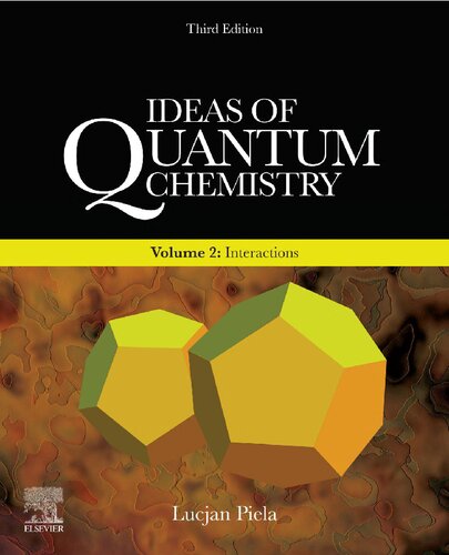 Ideas Of Quantum Chemistry Volume 2 Interactions 3rd Edition Lucjan Piela