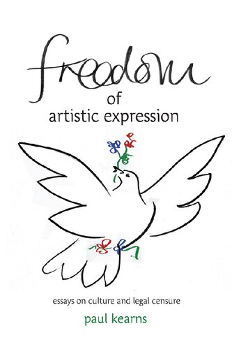 Freedom Of Artistic Expression Essays On Culture And Legal Censure 1st Edition Paul Kearns