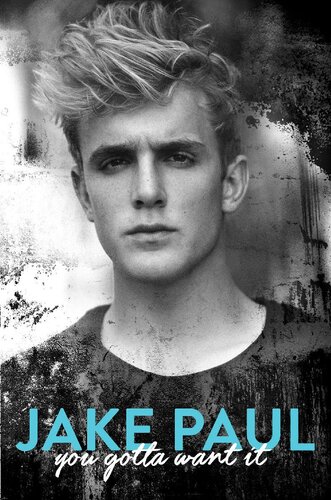 You Gotta Want It Jake Paul