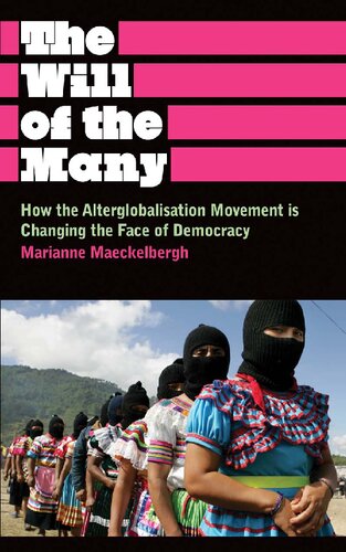 The Will Of The Many How The Alterglobalisation Movement Is Changing The Face Of Democracy Marianne Maeckelbergh
