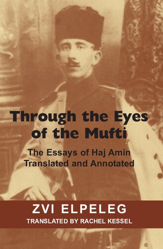Through The Eyes Of The Mufti The Essays Of Haj Amin Amin Husayni