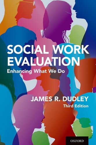 Social Work Evaluation Enhancing What We Do 3rd Edition James R Dudley