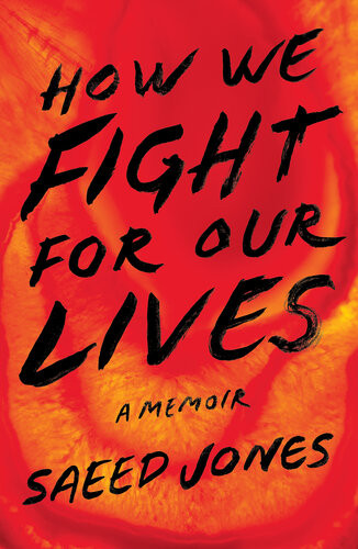How We Fight For Our Lives A Memoir Saeed Jones