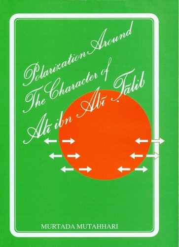 Polarization Around The Character Of Ali Ibn Abi Talib 3rd Edition Murtaza Mutahhari
