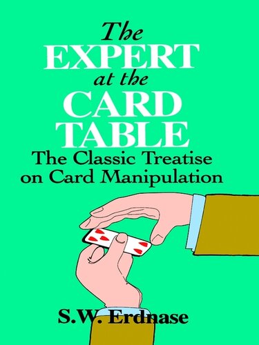 The Expert At The Card Table The Classic Treatise On Card Manipulation S W Erdnase