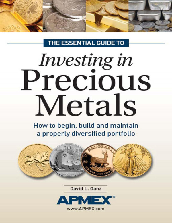 The Essential Guide To Investing In Precious Metals David L Ganz