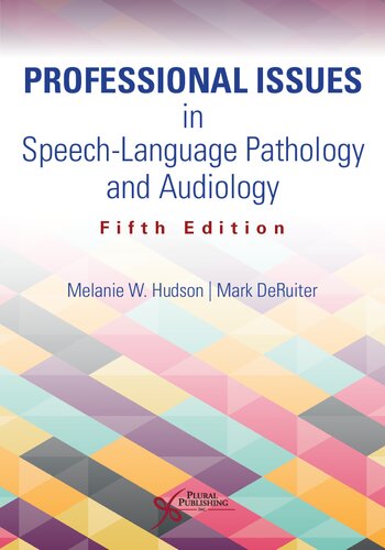 Professional Issues In Speechlanguage Pathology And Audiology 5th Edition Melanie W Hudson Mark Deruiter