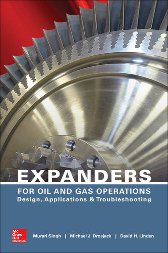 Expanders For Oil And Gas Operations Design Applications And Troubleshooting Murari Singh Michael J Drosjack David H Linden