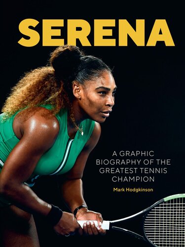 Serena A Graphic Biography Of The Greatest Tennis Champion Mark Hodgkinson