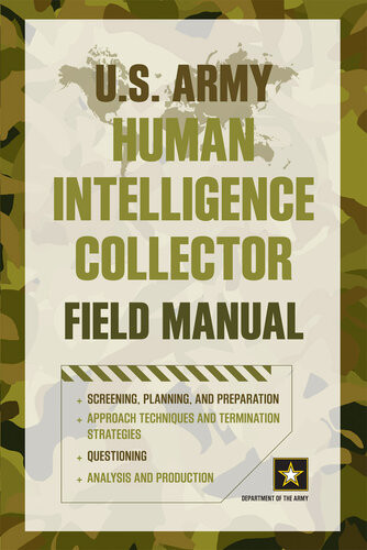 Us Army Human Intelligence Collector Field Manual Us Department Of The Army