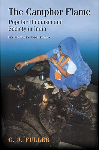 The Camphor Flame Popular Hinduism And Society In India Revised And Expanded Edition C J Fuller