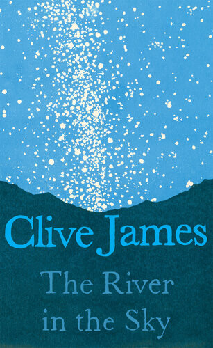 The River In The Sky Clive James
