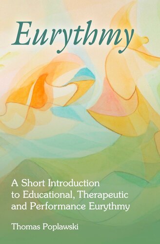Eurythmy A Short Introduction To Educational Therapeutic And Performance Eurythmy Thomas Poplawski