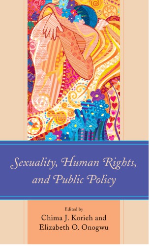 Sexuality Human Rights And Public Policy 1st Edition Chima J Korieh