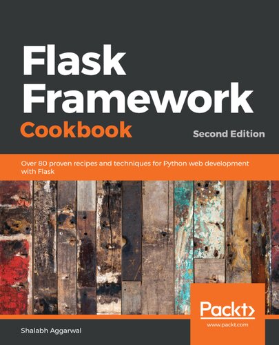 Flask Framework Cookbook Second Edition 2nd Edition Shalabh Aggarwal