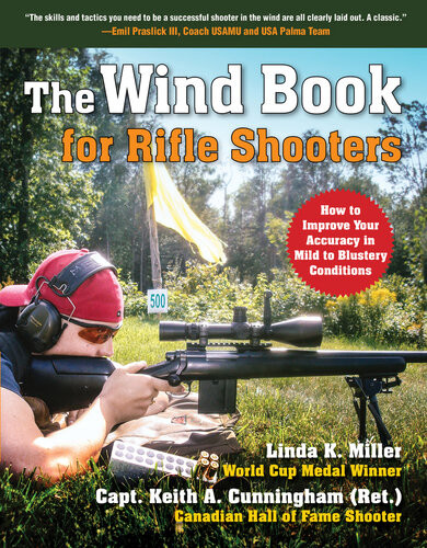 The Wind Book For Rifle Shooters How To Improve Your Accuracy In Mild To Blustery Conditions Linda K Miller