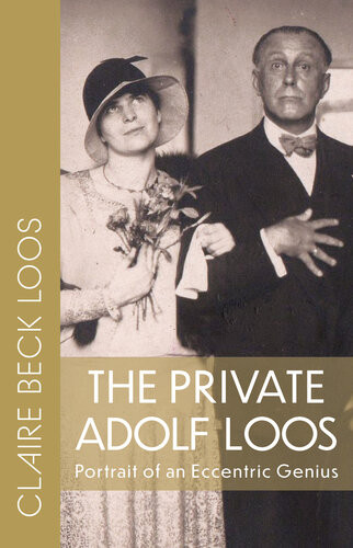 The Private Adolf Loos Portrait Of An Eccentric Genius Claire Beck Loos