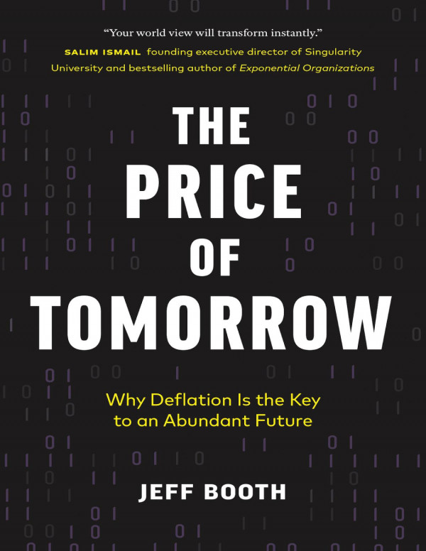 The Price Of Tomorrow Why Deflation Is The Key To An Abundant Future Jeff Booth