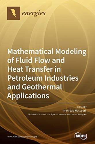 Mathematical Modeling Of Fluid Flow And Heat Transfer In Petroleum Industries And Geothermal Applications Mehrdad Massoudi