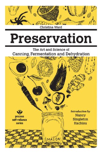 Preservation The Art And Science Of Canning Fermentation And Dehydration 1st Edition Christina Ward