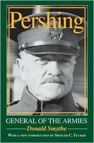 Pershing General Of The Armies Paperback Donald Smythe