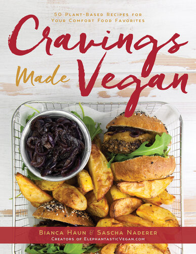 Cravings Made Vegan 50 Plantbased Recipes For Your Comfort Food Favorites Bianca Haun