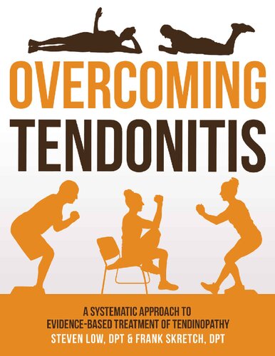 Overcoming Tendonitis A Systematic Approach To The Evidencebased Treatment Of Tendinopathy 1st Edition Steven Low