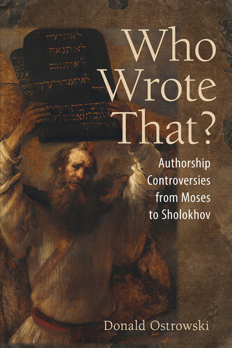 Who Wrote That Authorship Controversies From Moses To Sholokhov Donald G Ostrowski