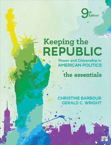Keeping The Republic Power And Citizenship In American Politics The Essentials 9th Edition Christine Barbour