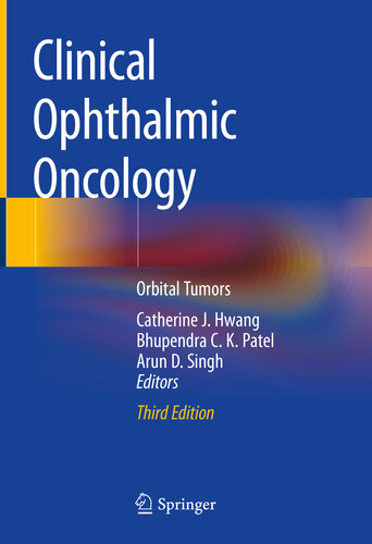 Clinical Ophthalmic Oncology Orbital Tumors 3rd Edition Catherine J Hwang Bhupendra Ck Patel Arun D Singh