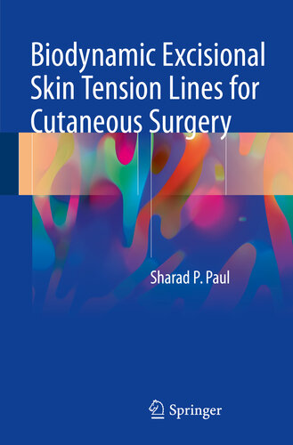 Biodynamic Excisional Skin Tension Lines For Cutaneous Surgery Sharad P Paul