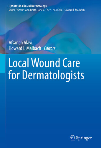 Local Wound Care For Dermatologists Afsaneh Alavi Howard I Maibach