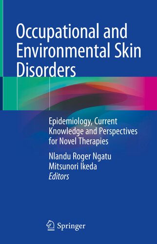 Occupational And Environmental Skin Disorders Epidemiology Current Knowledge And Perspectives For Novel Therapies Nlandu Roger Ngatu Mitsunori Ikeda