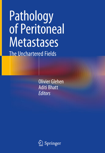 Pathology Of Peritoneal Metastases The Unchartered Fields Olivier Glehen Aditi Bhatt