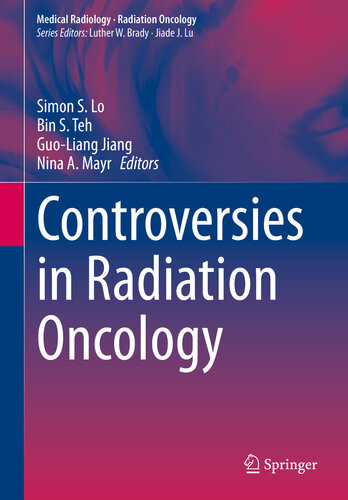 Controversies In Radiation Oncology Simon Lo Bin S Teh Guoliang Jiang Nina Mayr