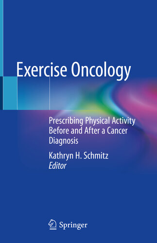 Exercise Oncology Prescribing Physical Activity Before And After A Cancer Diagnosis Kathryn H Schmitz