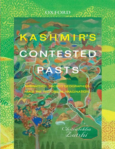 Kashmirs Contested Pasts Narratives Sacred Geographies And The Historical Imagination Chitralekha Zutshi