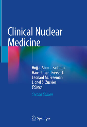 Clinical Nuclear Medicine 2nd Edition Hojjat Ahmadzadehfar Hansjrgen Biersack Leonard M Freeman Lionel S Zuckier
