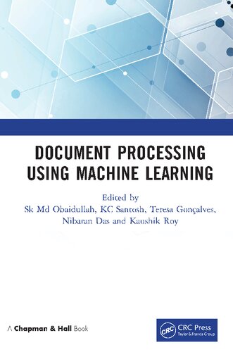Document Processing Using Machine Learning Sk Md Obaidullah Kc Santosh Teresa Gonalves Nibaran Das Kaushik Roy