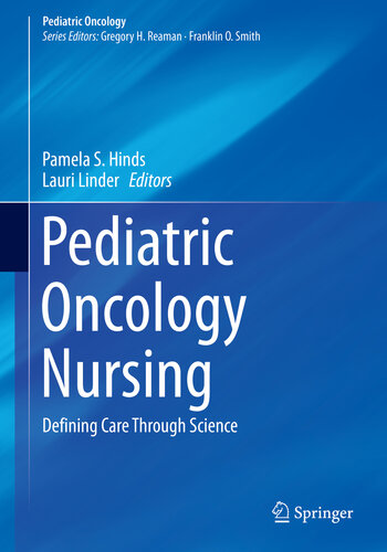 Pediatric Oncology Nursing Defining Care Through Science Pamela S Hinds Lauri Linder