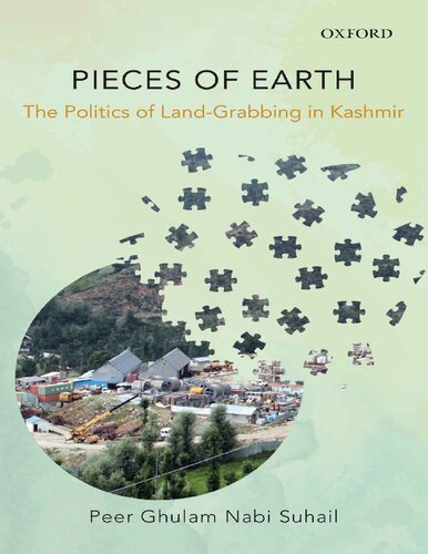 Pieces Of Earth The Politics Of Landgrabbing In Kashmir Peer Ghulam Nabi Suhail
