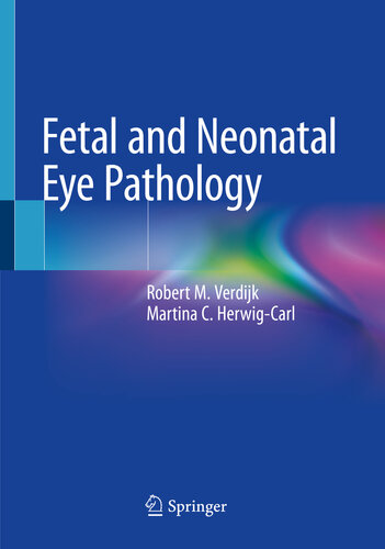 Fetal And Neonatal Eye Pathology Robert M Verdijk Martina C Herwigcarl