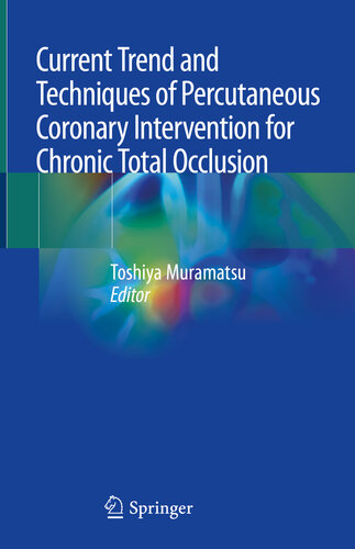 Current Trend And Techniques Of Percutaneous Coronary Intervention For Chronic Total Occlusion Toshiya Muramatsu