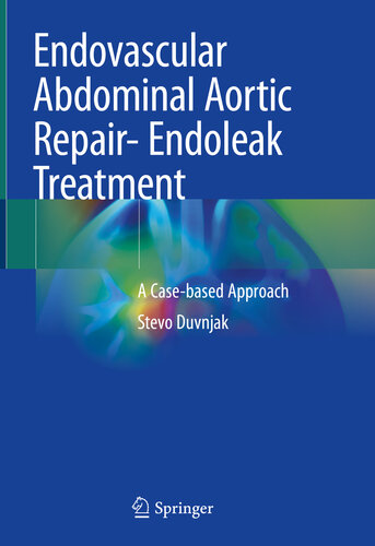 Endovascular Abdominal Aortic Repair Endoleak Treatment A Casebased Approach Stevo Duvnjak