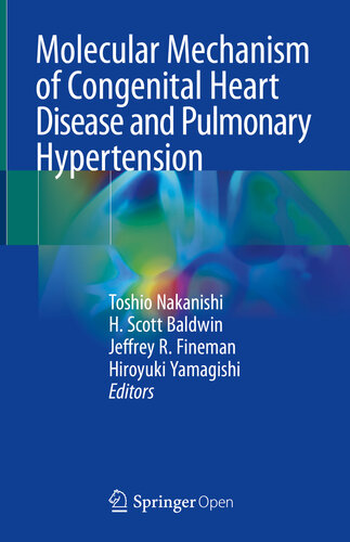 Molecular Mechanism Of Congenital Heart Disease And Pulmonary Hypertension Toshio Nakanishi H Scott Baldwin Jeffrey R Fineman Hiroyuki Yamagishi