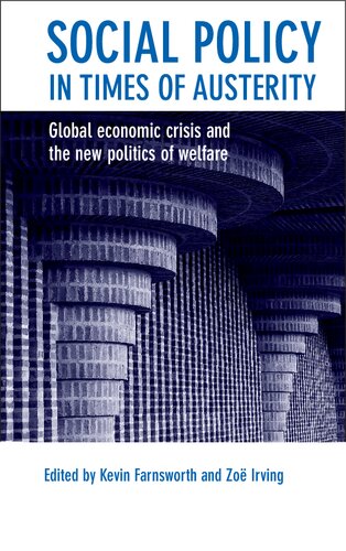 Social Policy In Times Of Austerity Global Economic Crisis And The New Politics Of Welfare 1st Edition Kevin Farnsworth Editor
