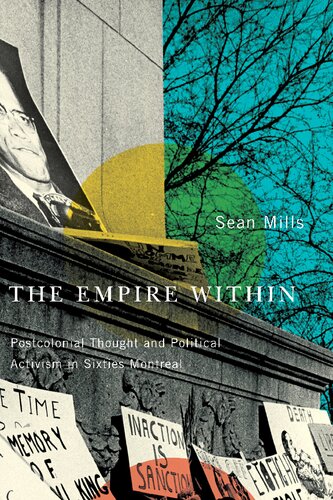 The Empire Within Postcolonial Thought And Political Activism In Sixties Montreal Sean Mills