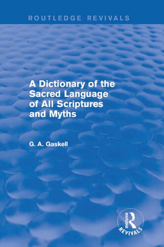 A Dictionary Of The Sacred Language Of All Scriptures And Myths Reprint G A Gaskell