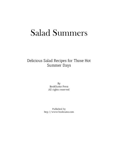 Salad Summers Delicious Salad Recipes For Those Hot Summer Days 2nd Edition Booksumo Press